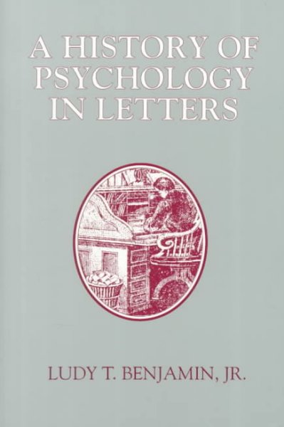 A history of psychology in letters / Ludy T. Benjamin, Jr.