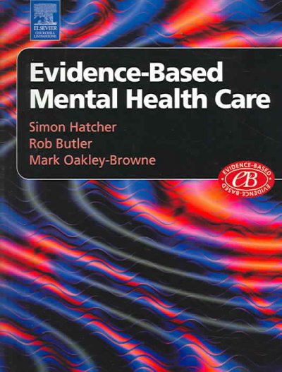 Evidence-based mental health care / Simon Hatcher, Rob Butler, Mark Oakley-Browne.