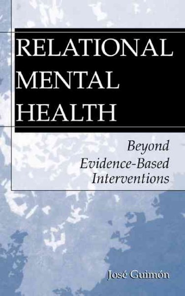 Relational mental health : beyond evidence-based interventions / José Guimón.