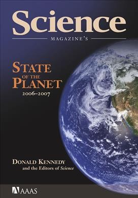 Science magazine's state of the planet, 2006-2007 / edited by Donald Kennedy and the editors of Science magazine.