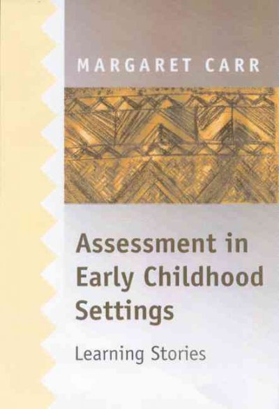 Assessment in early childhood settings : learning stories / Margaret Carr.