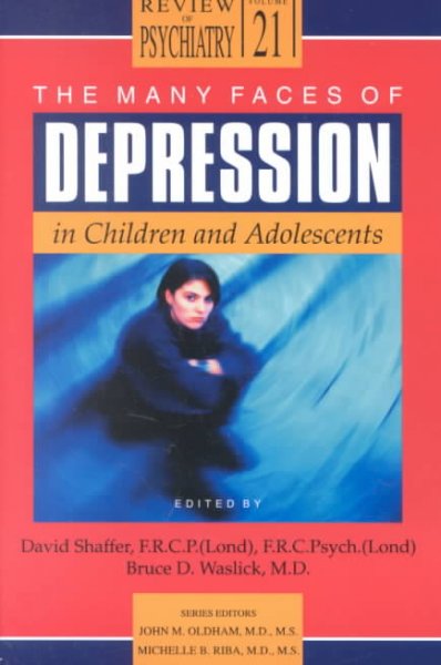 The many faces of depression in children and adolescents / edited by David Shaffer, Bruce D. Waslick.