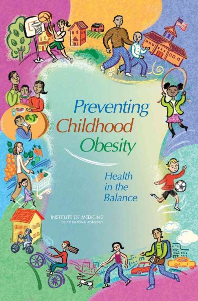 Preventing childhood obesity [electronic resource] : health in the balance / Committee on Prevention of Obesity in Children and Youth, Food and Nutrition Board, Board on Health Promotion and Disease Prevention ; Jeffrey P. Koplan, Catharyn T. Liverman, Vivica I. Kraak, editors.