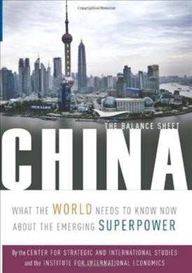 China : the balance sheet : what the world needs to know now about the emerging superpower / C. Fred Bergsten ... [et al.].