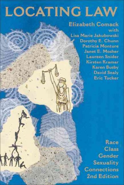 Locating law : race/class/gender/sexuality connections / edited by Elizabeth Comack ; with Karen Busby ... [et al.].