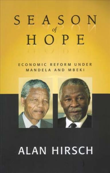Season of hope [electronic resource] : economic reform under Mandela and Mbeki / Alan Hirsch.