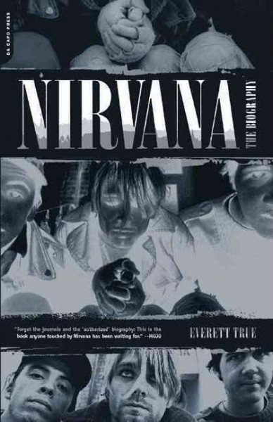 Nirvana : the biography / Everett True.