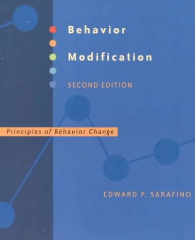 Behavior modification : principles of behavior change / Edward P. Sarafino.