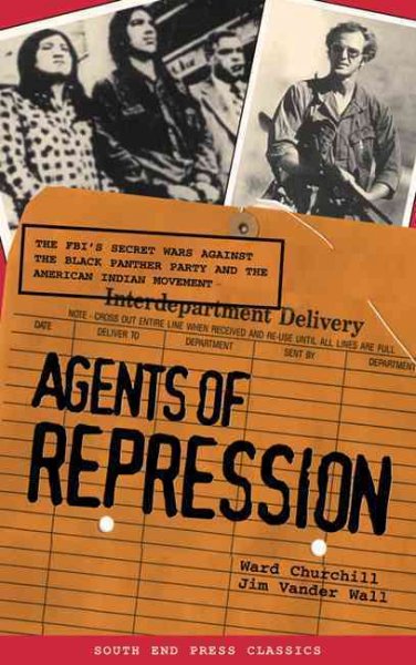 Agents of repression : the FBI's secret wars against the Black Panther Party and the American Indian Movement / Ward Churchill and Jim Vander Wall.