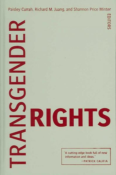 Transgender rights / Paisley Currah, Richard M. Juang, Shannon Price Minter, editors.