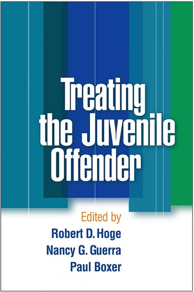 Treating the juvenile offender / edited by Robert D. Hoge, Nancy G. Guerra, Paul Boxer.