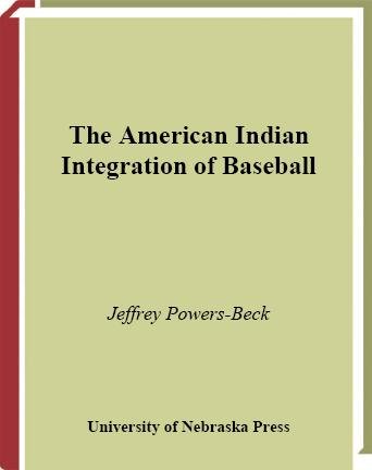 The American Indian integration of baseball [electronic resource] / Jeffrey Powers-Beck ; with a foreword by Joseph B. Oxendine.