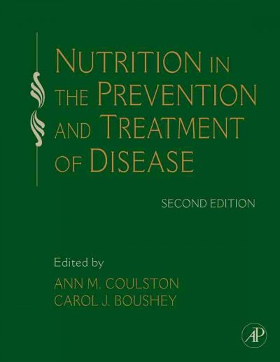 Nutrition in the prevention and treatment of disease / edited by Ann M. Coulston, Carol J. Boushey.