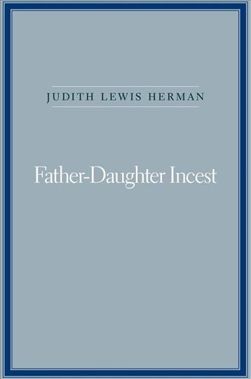 Father-daughter incest / Judith Lewis Herman with Lisa Hirschman.