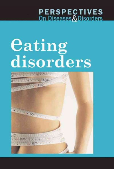 Perspectives on diseases and disorders : eating disorders / Lorraine Savage, editor.