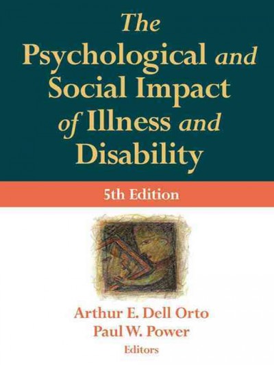 The psychological & social impact of illness and disability / [edited by] Arthur E. Dell Orto and Paul W. Power.