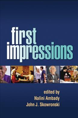 First impressions / edited by Nalini Ambady, John J. Skowronski.