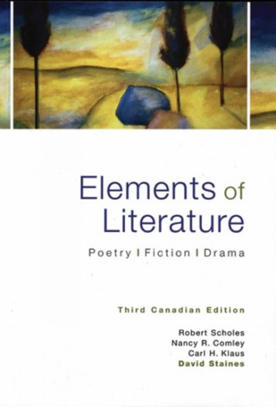Elements of literature : poetry, fiction, drama / [edited by] Robert Scholes ... [et al.].