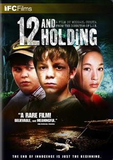 12 and holding [videorecording] / IFC Films ; The Weinstein Company ; directed by Michael Cuesta ; written by Anthony S. Cipriano ; a Serenade Films production ; a Canary Films production in association with Echo Lake Productions.