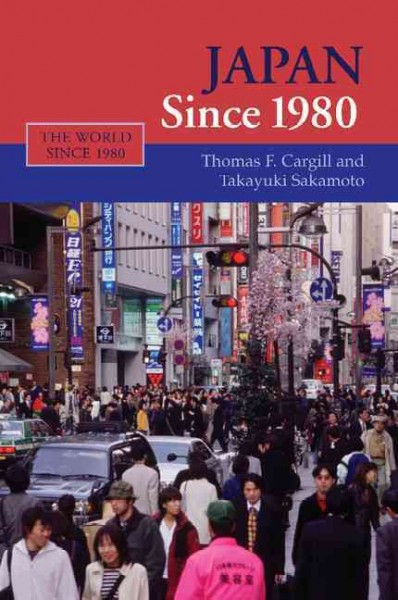 Japan since 1980 / Thomas F. Cargill, Takayuki Sakamoto.