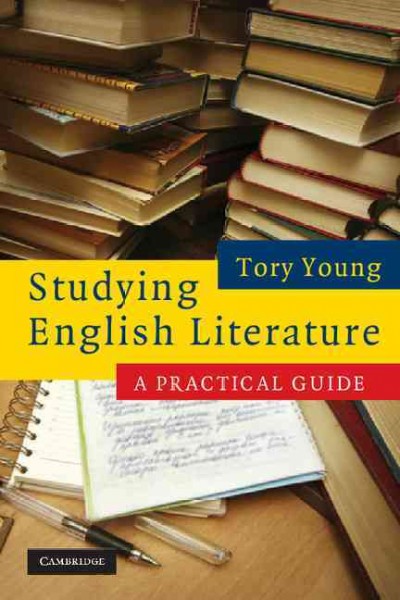 Studying English literature : a practical guide / Tory Young.