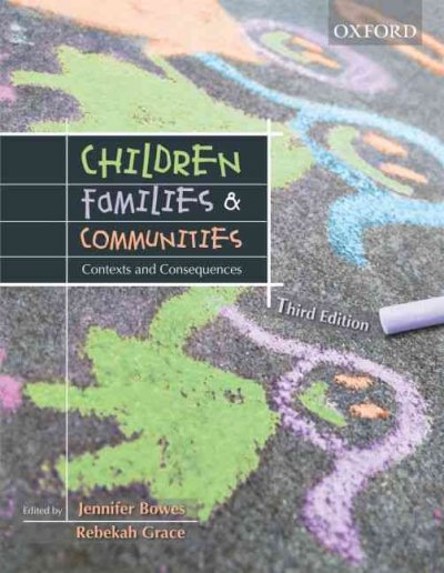 Children, families & communities : context and consequences / edited by Jennifer Bowes, Rebekah Grace.