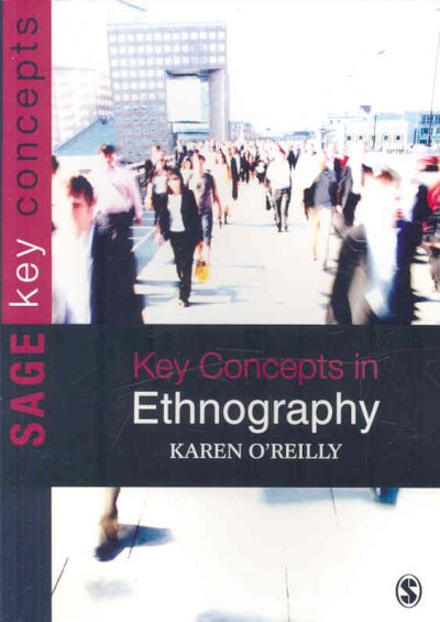 Key concepts in ethnography / Karen O'Reilly.