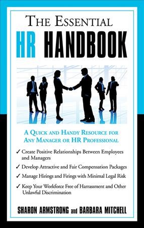 The essential HR handbook : a quick and handy resource for any manager or HR professional / by Sharon Armstrong and Barbara Mitchell.