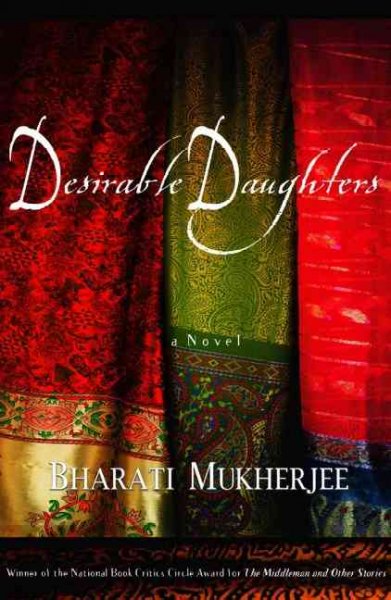 Desirable daughters : a novel / Bharati Mukherjee.
