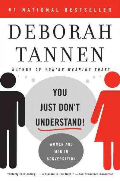 You just don't understand : women and men in conversation / Deborah Tannen.
