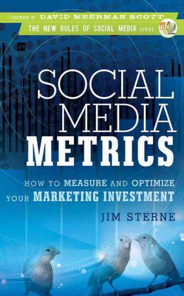 Social media metrics [electronic resource] : how to measure and optimize your marketing investment / Jim Sterne.