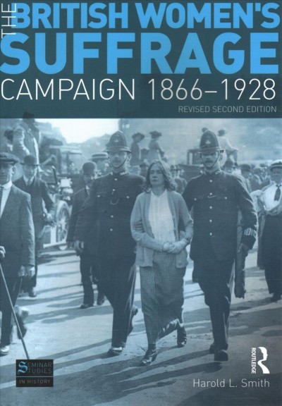 The British women's suffrage campaign, 1866-1928 / Harold L. Smith.