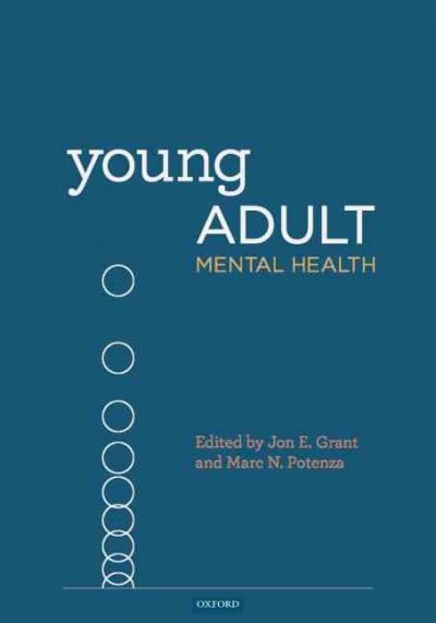 Young adult mental health / edited by Jon E. Grant and Marc N. Potenza.