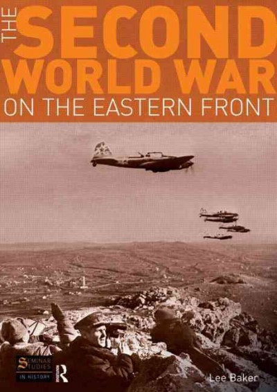 The Second World War on the Eastern Front / Lee Baker.