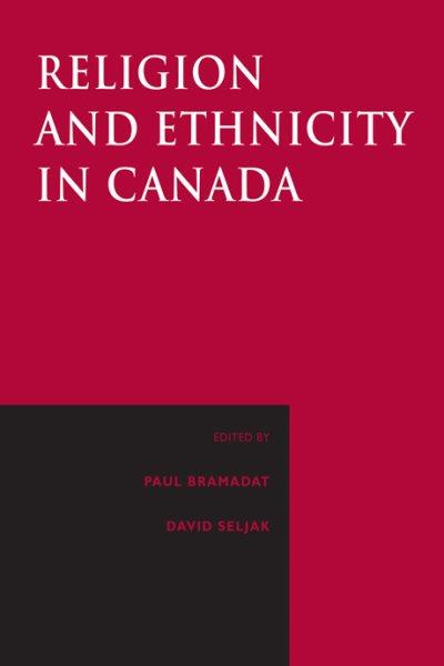 Religion and ethnicity in Canada / edited by Paul Bramadat and David Seljak.