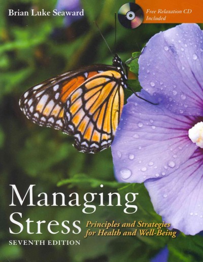 Managing stress : principles and strategies for health and well-being / Brian Luke Seaward.