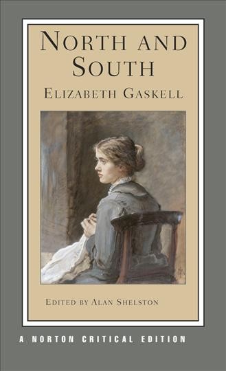 North and South : an authoritative text, contexts, criticism / Elizabeth Gaskell ; edited by Alan Shelston.