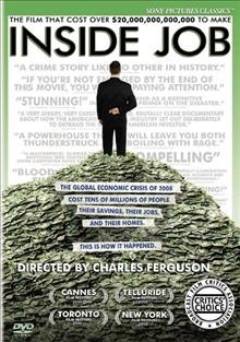 Inside job [videorecording (DVD)] / Sony Pictures Classics presents ; a Representational Pictures film ; in association with Screen Pass Pictures ; a Charles Ferguson film ; produced by Audrey Marrs, Charles Ferguson ; co-written by Chad Beck & Adam Bolt ; written & directed by Charles Ferguson.