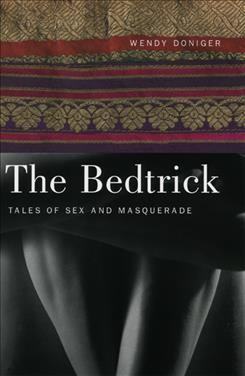 The bedtrick : tales of sex and masquerade / Wendy Doniger.