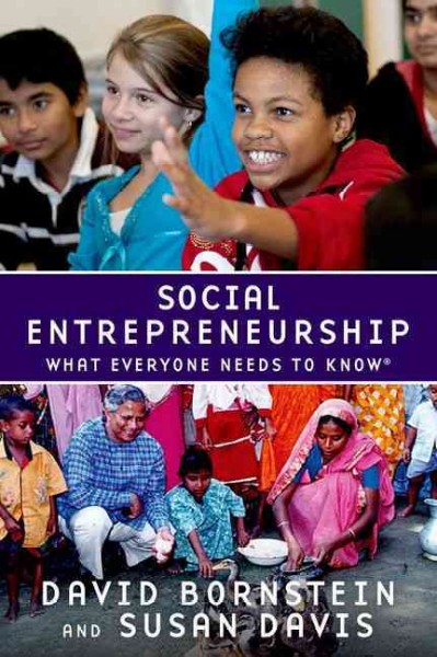 Social entrepreneurship : what everyone needs to know / David Bornstein and Susan Davis.