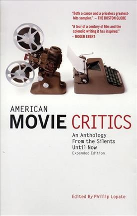 American movie critics : an anthology from the silents until now / edited by Phillip Lopate.