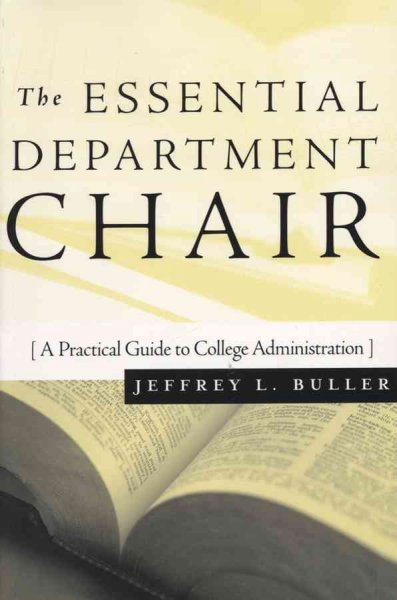 The essential department chair : a practical guide to college administration / Jeffrey L. Buller.
