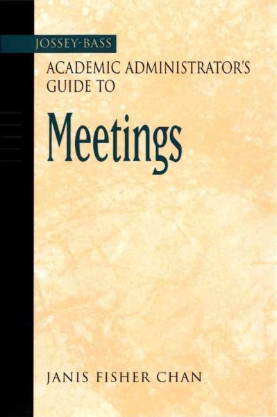 The Jossey-Bass academic administrator's guide to meetings / Janis Fisher Chan.