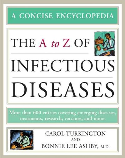 The A to Z of infectious diseases / Carol Turkington, Bonnie Lee Ashby.