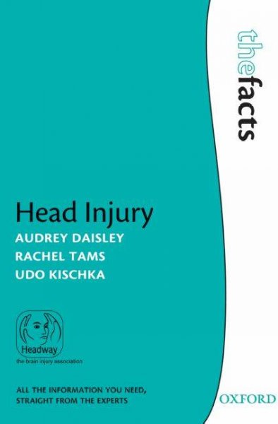 Head injury : the facts / Audrey Daisley, Rachel Tams, Udo Kischka.