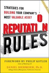 Reputation rules : strategies for building your company's most valuable asset / Daniel Diermeier.