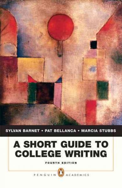 A short guide to college writing / Sylvan Barnet, Pat Bellanca, Marcia Stubbs.