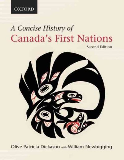 A concise history of Canada's first nations / Olive Patricia Dickason and William Newbigging.