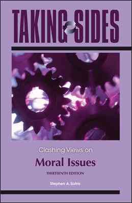 Taking sides : clashing views on moral issues / selected, edited, and with introductions by Stephen Satris.