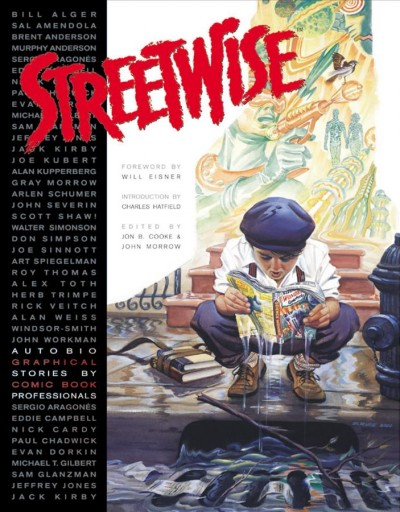 Streetwise : autobiographical stories / by comic book professionals ; foreword by Will Eisner ; introduction by Charles Hatfield ; edited by Jon B. Cooke & John Morrow.